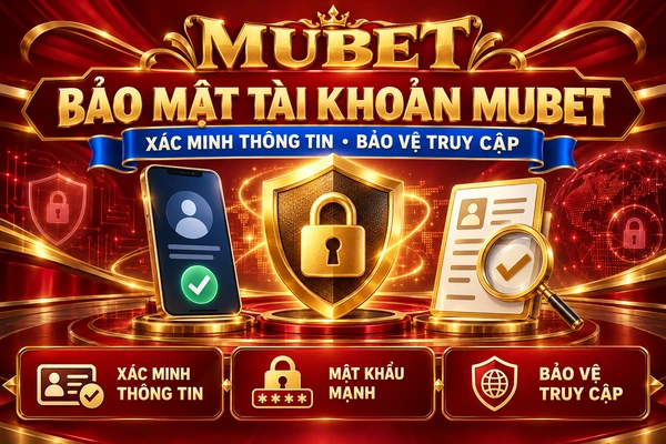 Minh họa bảo mật tài khoản MUBET với khiên khóa, điện thoại và thông tin xác minh.