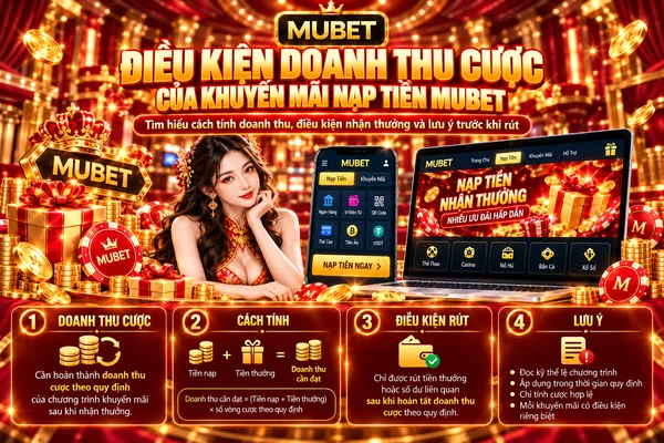 Điều kiện doanh thu cược khuyến mãi nạp tiền MUBET với hướng dẫn tính vòng cược, yêu cầu nhận thưởng và điều kiện rút tiền.