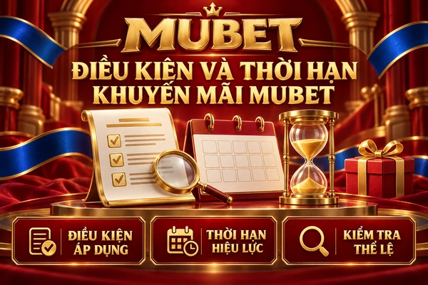 Bảng thể lệ, lịch và đồng hồ cát minh họa điều kiện và thời hạn khuyến mãi MUBET.
