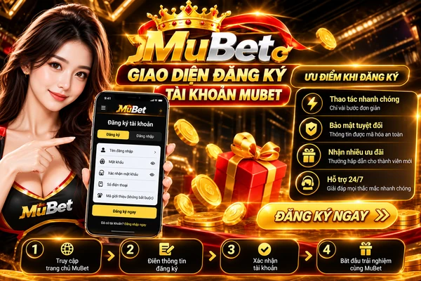 Giao diện đăng ký tài khoản MuBet trên điện thoại với các mục tên đăng nhập, mật khẩu, số điện thoại và hướng dẫn tạo tài khoản.