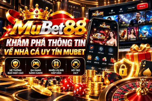 Khám phá thông tin MUBET88 và các danh mục trò chơi trực tuyến. Khám phá thông tin MUBET88 và các danh mục trò chơi trực tuyến.