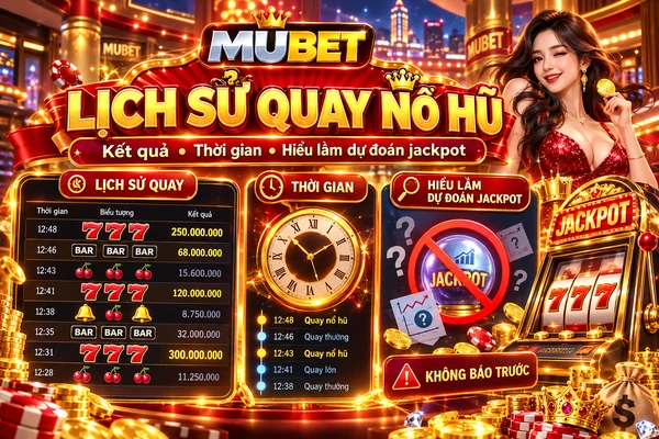 Lịch Sử Quay Nổ Hũ – Cách Kiểm Tra Kết Quả, Thời Gian Và Những Hiểu Lầm Về Dự Đoán Jackpot Lịch sử quay nổ hũ với bảng kết quả, thời gian quay và cảnh báo về hiểu lầm dự đoán jackpot