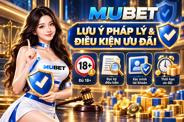 Lưu ý về tính hợp pháp và điều kiện ưu đãi MUBET với biểu tượng 18+, xác minh tài khoản, điều khoản tham gia và thời hạn khuyến mãi.