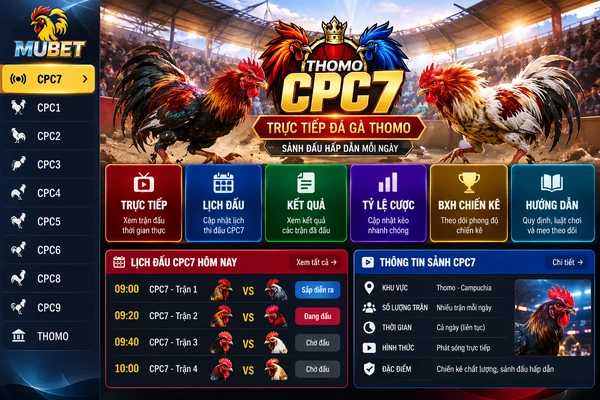 Thông tin sảnh đá gà Thomo CPC7 MUBET với các mục trực tiếp, lịch đấu, kết quả, tỷ lệ cược và hướng dẫn.
