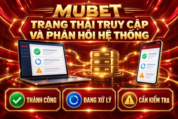 Minh họa phản hồi hệ thống MUBET trên máy tính và điện thoại: thành công, đang xử lý và cần kiểm tra.