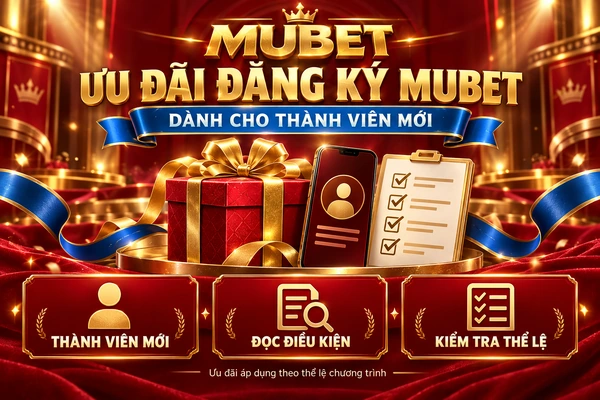 Hộp quà, điện thoại và bảng điều kiện minh họa ưu đãi đăng ký MUBET cho thành viên mới.